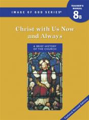 Image of God - Grade 8 Teacher's Manual B 2nd Ed Updated "Christ with Us Now and Always"